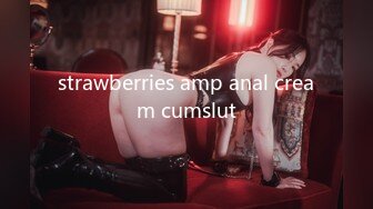 strawberries amp anal cream cumslut